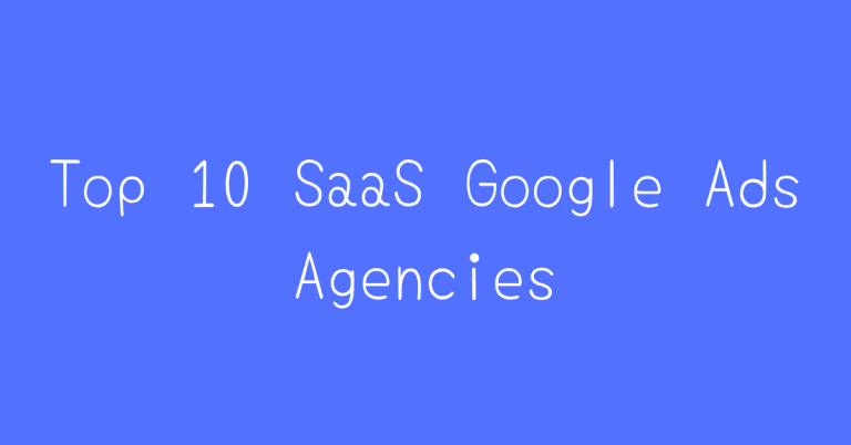Top 10 SaaS Google Ads Agencies 2024