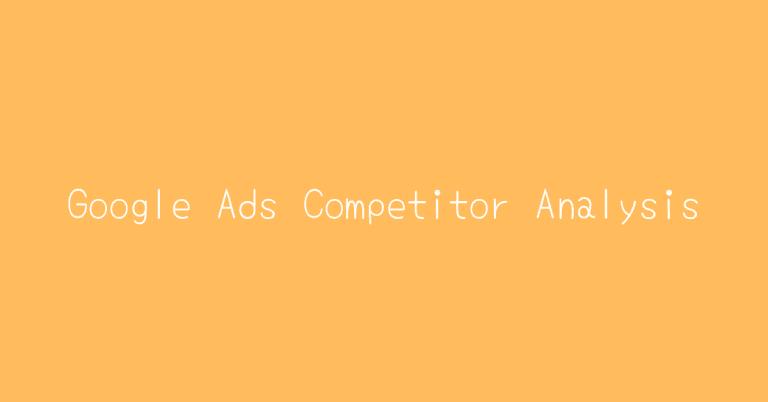 Google Ads Competitor Analysis for SaaS Businesses
